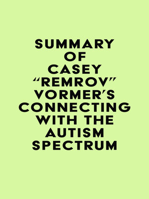 cover image of Summary of Casey "Remrov" Vormer's Connecting With the Autism Spectrum